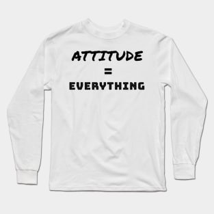 Attitude is Everything Long Sleeve T-Shirt